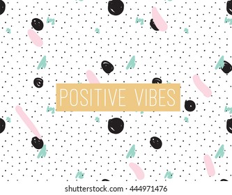 Positive vibes inscription on abstract geometric modern background with hand drawn elements. Inspirational quote. Positive motivational text.