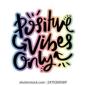 Positive vibes inspirational quote slogan lettering colorful calligraphy. Vector illustration design for fashion graphics, t shirt prints, tees, posters, stickers.