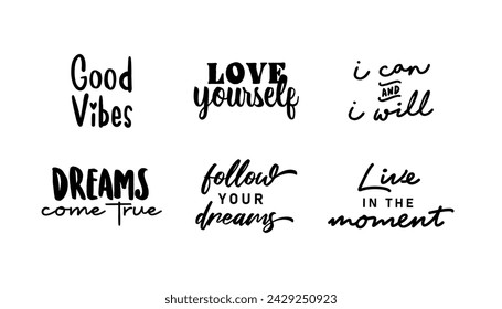 Positive vibes and inspiring quotes. Motivational phrases for t shirts or decoration. Inspirational lettering design.