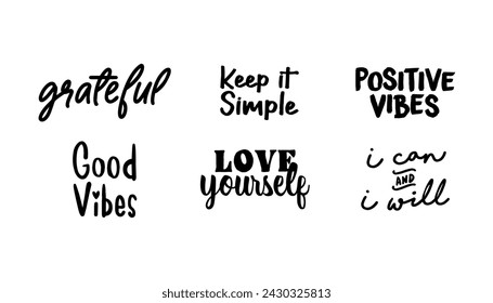 Positive vibes and inspiring quotes. Motivational phrases for t shirts or decoration. Inspirational lettering design.