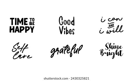 Positive vibes and inspiring quotes. Motivational phrases for t shirts or decoration. Inspirational lettering design.