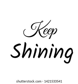 Positive Vibes, Keep Shining, typography for print or use as poster, card, flyer, banner or T shirt