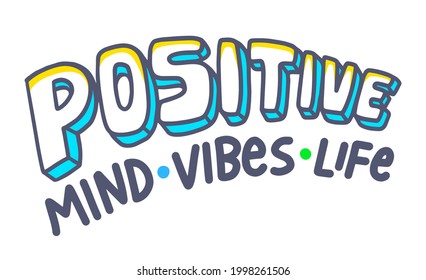 Positive Vibes, Mind, Life Banner with Typography. Graphic Element, Motivation Icon, Aspirational Quote Print, Good Mood Wish, Cartoon Emblem or Sign Isolated on White Background. Vector Illustration