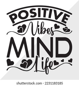 Positive Vibes Mind Life SVG Printable Vector Illustration