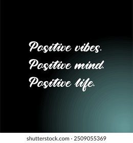 Positive vibes. Positive mind. Posiive life. typography design poster