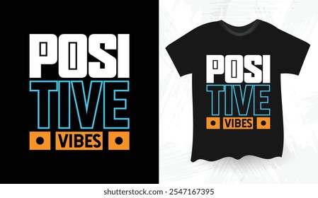 Positive vibes modern stylish typography t shirt design