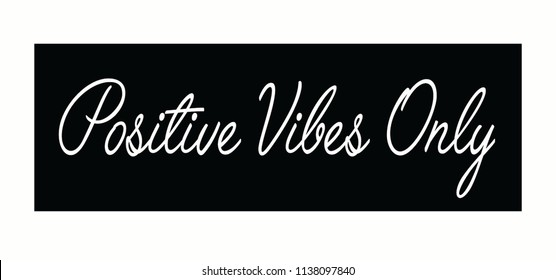 positive vibes only