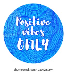 Positive vibes only banner or card vector illustration with bright circle background. Wavy striped backdrop and lettering text to generate positive vibes. Curve lines ripple, motivating word.