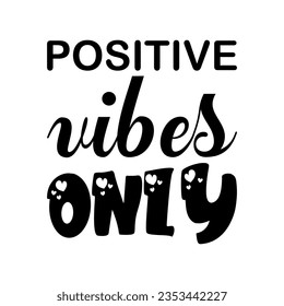 positive vibes only black letters quote