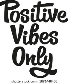 Positive vibes only custom hand lettering apparel t-shirt print design, typographic composition. Modern saying. Motivation phrase. Inspirational inscription. Fun design for t shirts, bags, cards, mug.