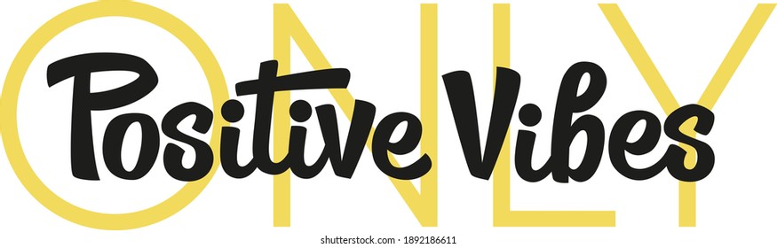 Positive vibes only custom hand lettering apparel t-shirt print design, typographic composition. Modern saying. Motivation phrase. Inspirational inscription. Fun design for t shirts, bags, cards, mug.