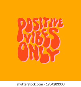 Positive vibes only custom hand lettering apparel t-shirt print design, typographic composition phrase quote poster