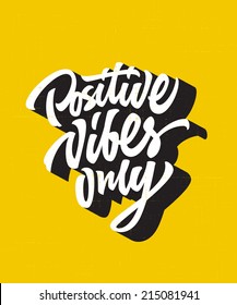 Positive Vibes Only Custom Hand Lettering Apparel T-shirt Print Design, Typographic Composition Phrase Quote Poster