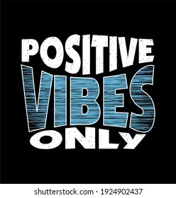 positive vibes only design typography Grunge background vector t shirt graphics  print.