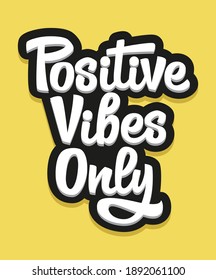 Positive vibes only hand drawn vector lettering. A unique font. Modern saying. Motivation phrase. Design element for social media, t-shirt, textile, bag, print, sticker, poster, cover, flyer, mug.