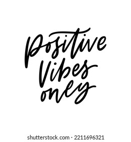 Positive vibes only hand drawn lettering slogan. Typography motivational phrase quote.