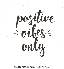 Positive vibes only. Hand drawn typography poster. T shirt hand lettered calligraphic design. Inspirational vector typography.