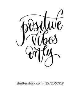 positive vibes only - hand lettering inscription text, positive quote, inspiration and motivation phrase calligraphic vector illustration