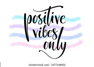 Positive vibes only hand written words on textured painted waves. Positive quote, lettering poster, typography vector illustration. Modern calligraphy.