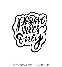 Positive Vibes Only. Holiday black color lettering phrase. Vector art isolated on white background.