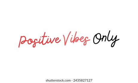 Positive Vibes Only Inspirational and motivational quotes typography designs: for prints, posters, cards, t shirt, coffee mug hoodies etc. 