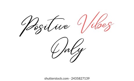 Positive Vibes Only Inspirational and motivational quotes typography designs: for prints, posters, cards, t shirt, coffee mug hoodies etc. 