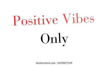 Positive Vibes Only Inspirational and motivational quotes typography designs: for prints, posters, cards, t shirt, coffee mug hoodies etc. 