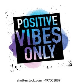 Positive vibes only, Inspirational quote design