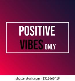 positive vibes only. Life quote with modern background vector illustration