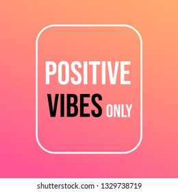 positive vibes only. Life quote with modern background vector illustration