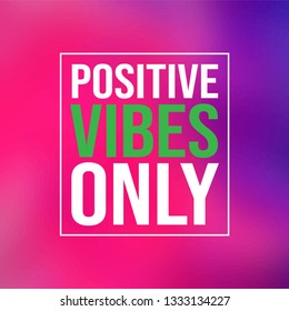 positive vibes only. Life quote with modern background vector illustration