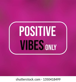 positive vibes only. Life quote with modern background vector illustration