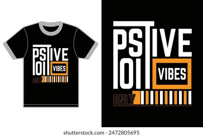 Positive vibes only.  motivational typography t-shirt design