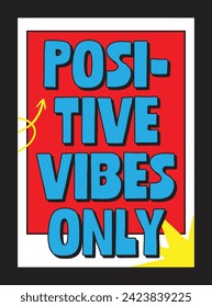 Positive Vibes Only, poster for bedroom, home, house or living room, graphic art, cool design