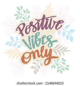 Positive vibes only.  Poster quotes.