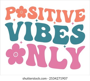 Positive Vibes Only Retro svg,Retro Motivational quotes Svg,Motivational Sayings T-shirt, Mental Health shirt, Funny Quotes cut files