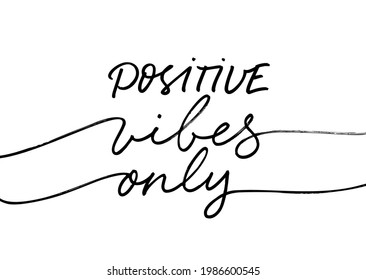 Positive vibes only simple line calligraphy with swooshes. Modern motivation and inspirational quote isolated on white background. Hand drawn black vector typography. Slogan for t-shirt, postcard