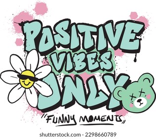 Positive vibes only slogan with cool daisy and teddy bear