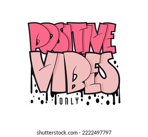 Positive vibes only slogan. Hand drawn lettering for posters, t shirt prints, cards, stickers, badges.