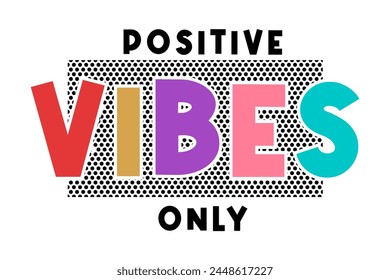  positive vibes only, slogan quotes T shirt Design Graphic Vector