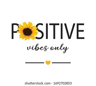 Positive Vibes Only Slogan with Sunflower Illustration, Poster and Fashion Print Design