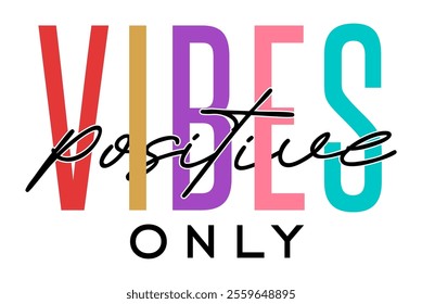 Positive Vibes Only, slogan For t shirt design graphic vector, motivational and inspirational quotes	