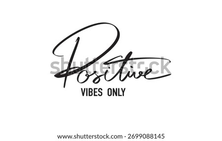 Positive Vibes only text font hand written lettering script black color object icon happy positive vibes only quote motivation print fashion positive vibes only vintage encouragement enjoy funny event