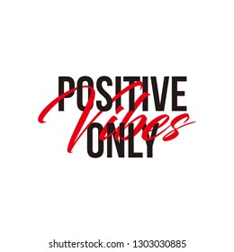 Positive vibes only text slogan print for t shirt and other us. lettering slogan graphic vector illustration