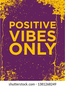 Positive vibes only / Positive thinking concept / Inspirational quote typography print poster design