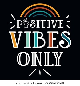 Positive vibes only tshirt design