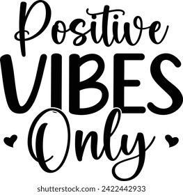 Positive vibes only T-Shirt Design