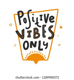 Positive vibes only typography quote in speech bubble with sun