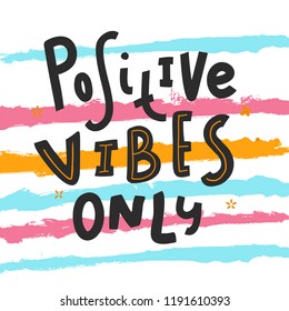 Positive vibes only typography quote on stripe background