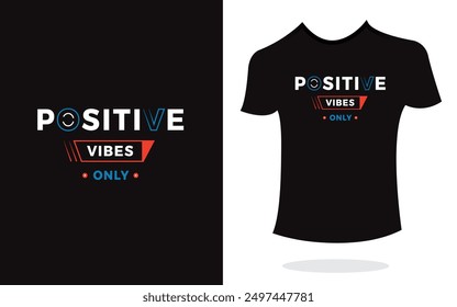 Positive vibes only typography t-shirt print design modern type vector. Inspirational Design template for kids t-shirt, poster.